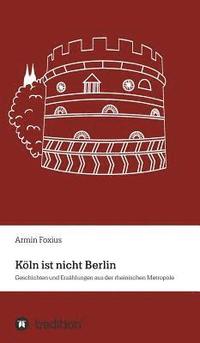 bokomslag Köln ist nicht Berlin