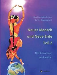 bokomslag Neuer Mensch und Neue Erde Teil 2: Das Abenteuer geht weiter