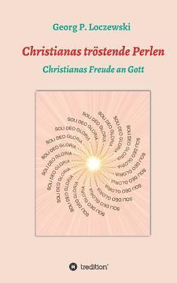 Georg P. Loczewski - Christianas tröstende Perlen: Christianas Freude an Gott, Inbunden