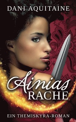 Ainias Rache: Band 2 - Ein Themiskyra-Roman 1