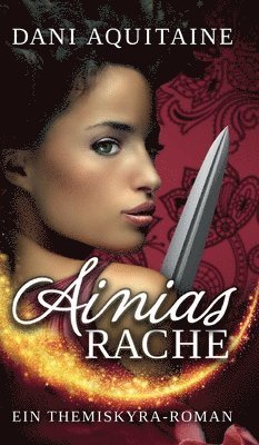 Ainias Rache: Band 2 - Ein Themiskyra-Roman 1