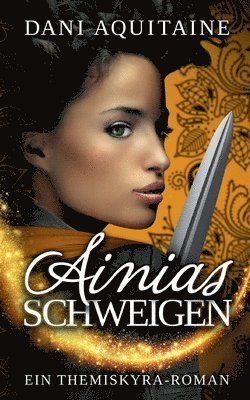 Ainias Schweigen: Band 3 - Ein Themiskyra-Roman 1