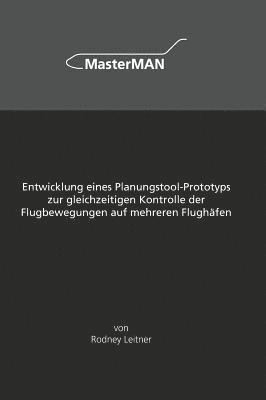 bokomslag Entwicklung eines Planungstool-Prototyps zur gleichzeitigen Kontrolle der Flugbewegungen auf mehreren Flughäfen