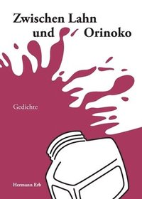 bokomslag Zwischen Lahn und Orinoko: Gedichte