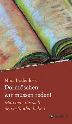 Nina Bodenlosz - Dornröschen, wir müssen reden!, Inbunden