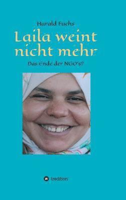 bokomslag Laila weint nicht mehr: Das Ende der NGO`s?