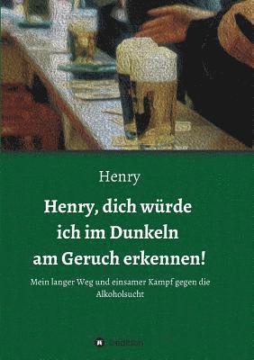 bokomslag Henry, dich würde ich im Dunkeln am Geruch erkennen!