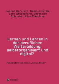 bokomslag Lernen und Lehren in der beruflichen Weiterbildung: selbstorganisiert und digital?
