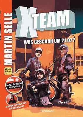 X-Team 1: Was geschah um 21:07?: Krimi - Kunstgeschichte der Malerei 1