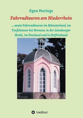 bokomslag Fahrradtouren am Niederrhein: ... sowie Fahrradtouren im Münsterland, im Teufelsmoor bei Bremen, in der Lüneburger Heide, im Emsland und in Ostfries