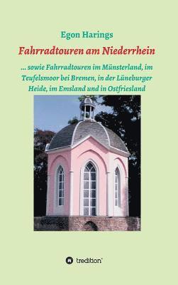 bokomslag Fahrradtouren am Niederrhein: ... sowie Fahrradtouren im Münsterland, im Teufelsmoor bei Bremen, in der Lüneburger Heide, im Emsland und in Ostfriesla
