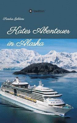 Kates Abenteuer in Alaska 1