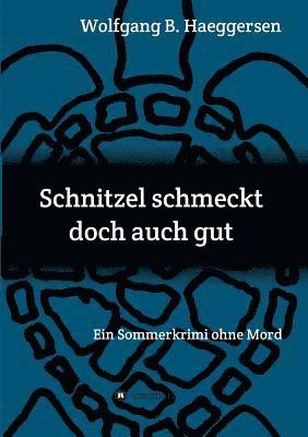 bokomslag Schnitzel schmeckt doch auch gut: Ein Sommerkrimi ohne Mord