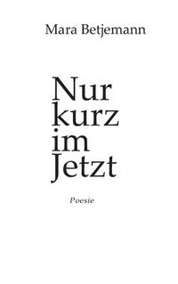 bokomslag Nur kurz im Jetzt: Poesie