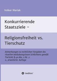 bokomslag Konkurrierende Staatsziele - Religionsfreiheit vs. Tierschutz: Anmerkungen zu rechtlichen Vorgaben des rituellen betäubungslosen Schächtens gemäß Tier