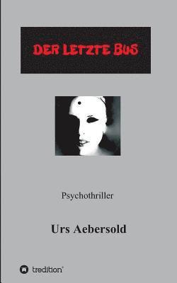 Urs Aebersold - (C) Der Letzte Bus: Psychothriller (Teil 3 der Reihe NINA BRANDNER - ERMITTLERIN), Häftad