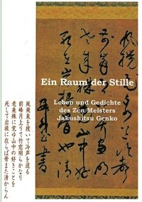 bokomslag Ein Raum der Stille: Leben und Gedichte des Zen-Roshis Jakushitsu Genko