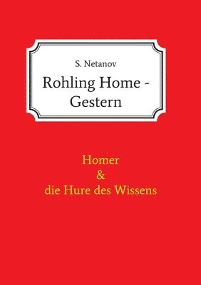 bokomslag Rohling Home - Gestern: Homer und die Hure des Wissens