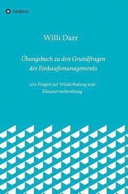 Übungsbuch zu den Grundfragen des Einkaufsmanagements