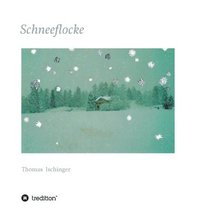 bokomslag Schneeflocke - Eine Geschichte über Freundschaft, Abschied und Wiederkehr