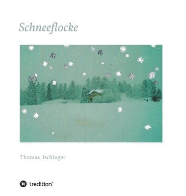 bokomslag Schneeflocke - Eine Geschichte über Freundschaft, Abschied und Wiederkehr