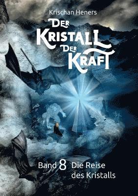 Der Kristall der Kraft: Band 8: Die Reise des Kristalls 1