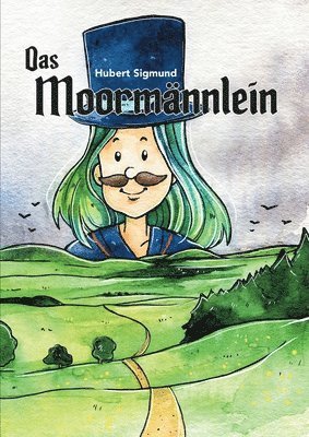 bokomslag Das Moormännlein: Eine Geschichte aus dem sächsisch-böhmischen Erzgebirge