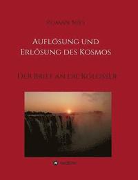 bokomslag Auflösung und Erlösung des Kosmos: Der Brief an die Kolosser