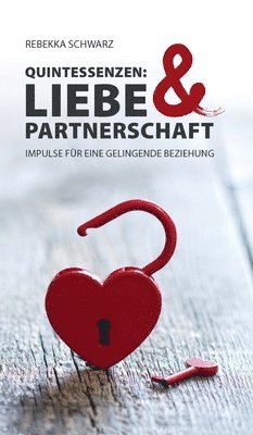 Rebekka Schwarz - Quintessenzen: Liebe & Partnerschaft, Inbunden
