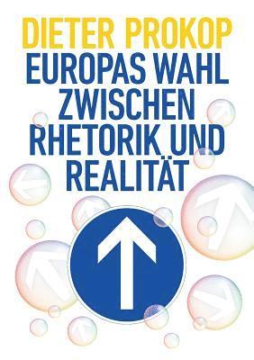 bokomslag Europas Wahl zwischen Rhetorik und Realität