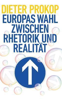 bokomslag Europas Wahl zwischen Rhetorik und Realität