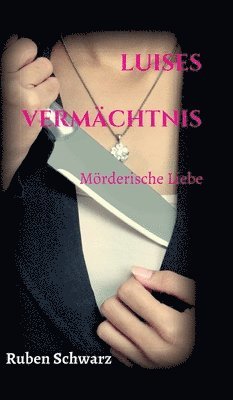 Luises Vermächtnis: Mörderische Liebe 1