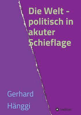 Gerhard Hänggi - Die Welt - politisch in akuter Schieflage, Häftad