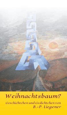 Bernd-Peter Liegener - Weihnachtsbaum?: Geschichtchen und Gedichtchen, Inbunden