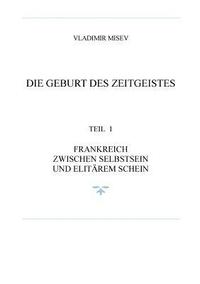 bokomslag Frankreich Und Die Geburt Des Zeitgeistes