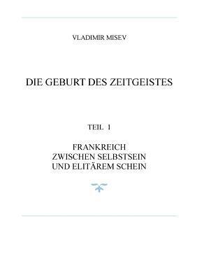 bokomslag Frankreich Und Die Geburt Des Zeitgeistes