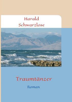 Harald Schwarzlose - Traumtänzer, Häftad