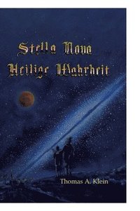 bokomslag Stella Nova: Heilige Wahrheit - von der Freundschaft Johannes Keplers und Martin Staubers