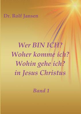 bokomslag Wer BIN ICH? Woher komme ich? Wohin gehe ich? in Jesus Christus