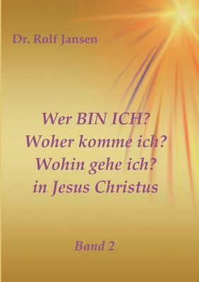 bokomslag Wer BIN ICH? Woher komme ich? Wohin gehe ich? in Jesus Christus