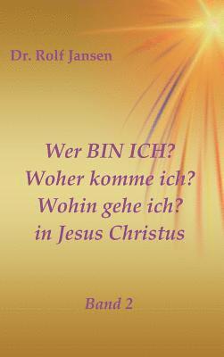 bokomslag Wer BIN ICH? Woher komme ich? Wohin gehe ich? in Jesus Christus