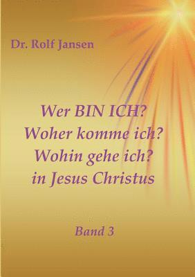 bokomslag Wer BIN ICH? Woher komme ich? Wohin gehe ich? in Jesus Christus