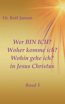 bokomslag Wer BIN ICH? Woher komme ich? Wohin gehe ich? in Jesus Christus