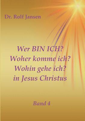 bokomslag Wer BIN ICH? Woher komme ich? Wohin gehe ich? in Jesus Christus