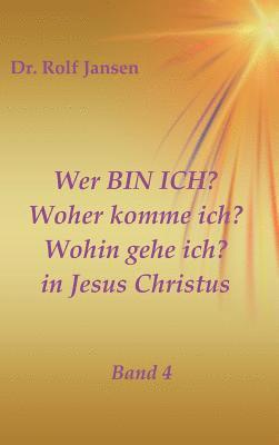 Rolf Jansen - Wer BIN ICH? Woher komme ich? Wohin gehe ich? in Jesus Christus, Inbunden
