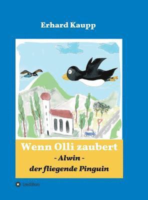 Erhard Kaupp - Alwin, der fliegende Pinguin, Inbunden