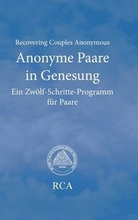 bokomslag Anonyme Paare in Genesung: Ein Zwölf-Schritte-Programm für Paare