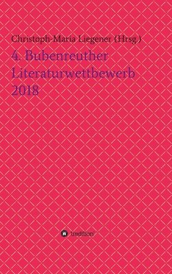 bokomslag 4. Bubenreuther Literaturwettbewerb 2018