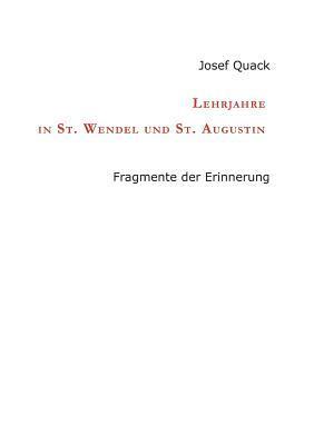 Lehrjahre in St. Wendel und St. Augustin: Fragmente der Erinnerung 1