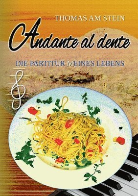 bokomslag Andante al dente: Die Partitur (m)eines Lebens